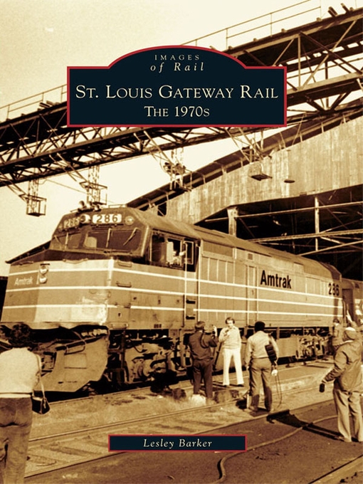 Title details for St. Louis Gateway Rail by Lesley Barker - Available